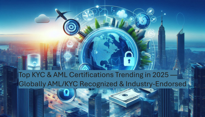 Best KYC and AML Certifications in 2025: Globally Recognized KYC and AML Certifications